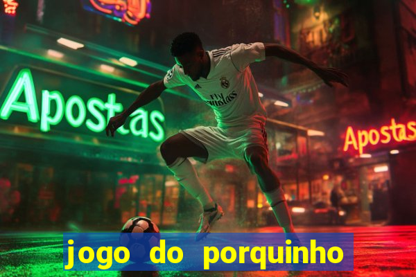 jogo do porquinho para ganhar dinheiro